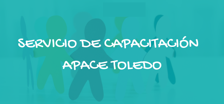 SERVICIO DE CAPACITACIÓN – APACE TOLEDO
